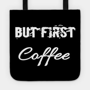 But First Coffee shirt, cafeine, morning, work, storebuild, job, gift for friend, coffee lovers shirt, coffee shirt women's, funny coffee shirt Tote