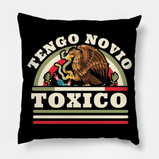 Tengo Novio Toxico - Funny Mexican Flag - Latino Boyfriend Pillow