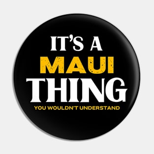 It's a Maui Thing You Wouldn't Understand Pin