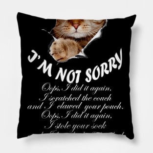 I'M NOT SORRY - Naughty cat design Pillow