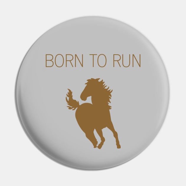 Born To Run, brown Pin by Perezzzoso