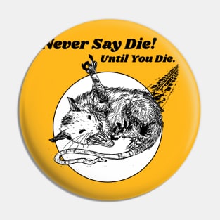 Never Say Die!!! Let Eat Trash Possum Lovers Pin