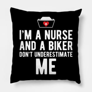 Nurse - I'm a nurse and a biker don't underestimate me Pillow