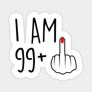 I Am 99 Plus 1 Middle Finger For A 100th Birthday For Women Magnet