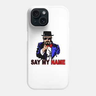 Say my name Phone Case