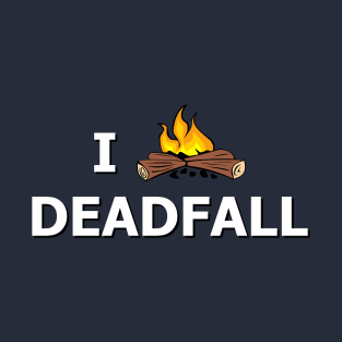 I Burn Deadfall T-Shirt