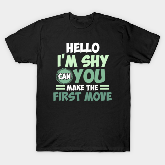 Discover Mature Pun Hilarious Flirt Dating Joke Hello I'm Shy Funny Adult Gift - Dating - T-Shirt