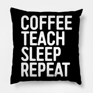 Coffee Teach Sleep Repeat T-Shirt Teacher Gift Shirt Pillow