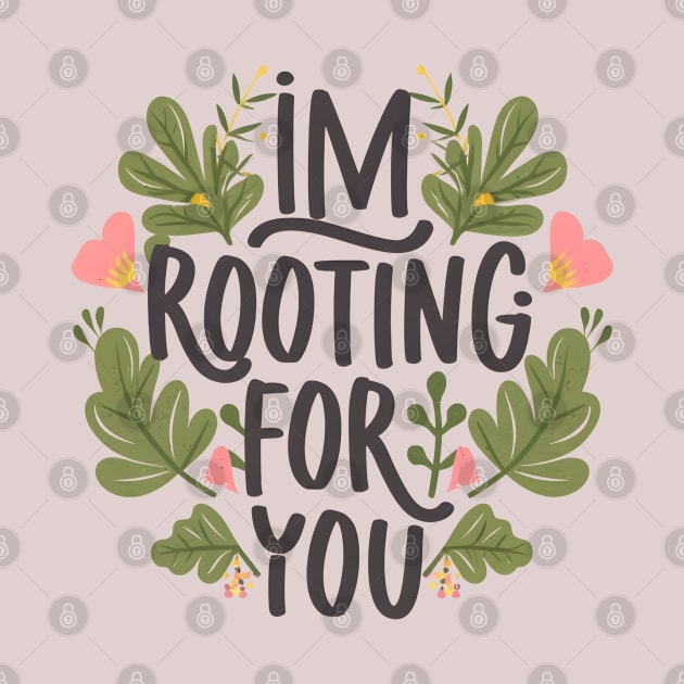I'm Rooting for You - Encouragement in Every Design by Shopkreativco