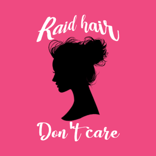 Raid hair, Don't care T-Shirt