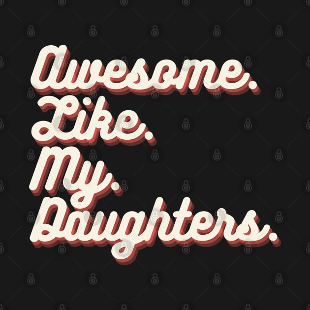 Awesome Like My Daughters by Creativoo