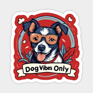 dog vibes only Magnet