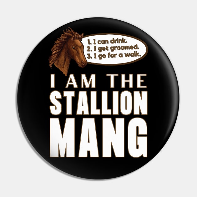 I Am The Stallion Mang Pin by SusceptibleDesigns