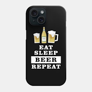 Eat Sleep Beer Repeat - Funny Quote Phone Case