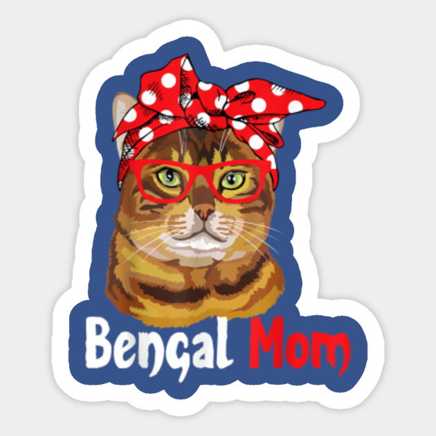 Bengal Cat Mom Mother S Day Gift Cat Mother Gifts Sticker