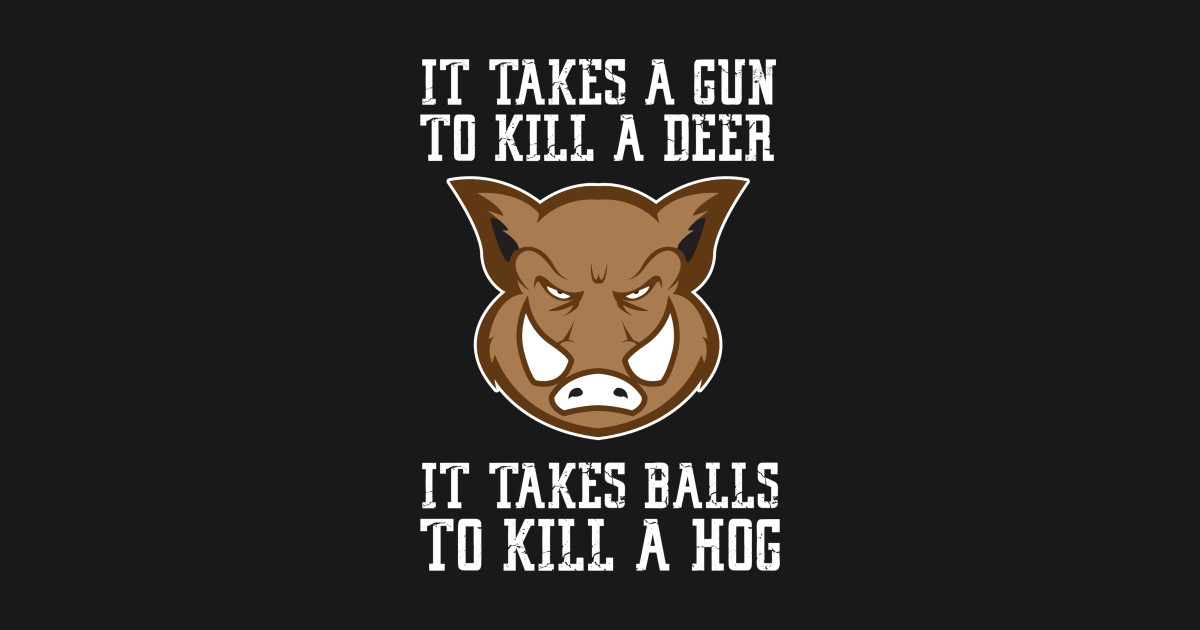 Hog and Boar Hunting Quote Hog Hunting TShirt TeePublic