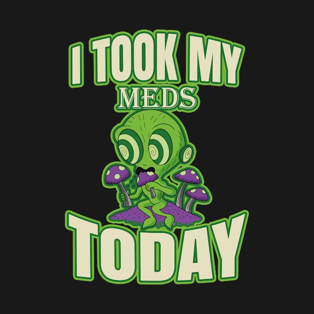 I Took My Meds Today by bigD