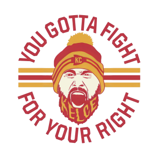 You Gotta Fight // For Your Right T-Shirt