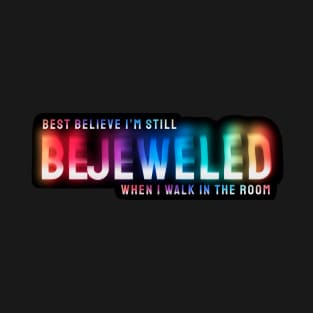 Best Believe I'm Still Bejeweled T-Shirt