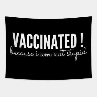 Vaccinated ! because i am not stupid Tapestry