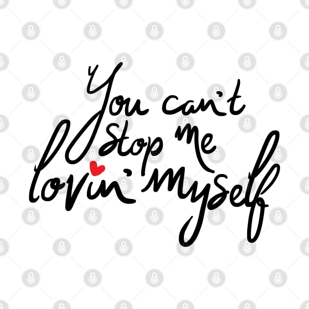 You Cannot Stop Me Loving Myself Lettering Design by Khotekmei