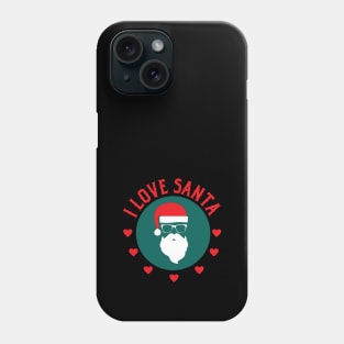 I Love Santa Claus - Merry Christmas Gift Phone Case