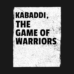 Kabaddi, The Game of Warriors | Sport T-Shirt