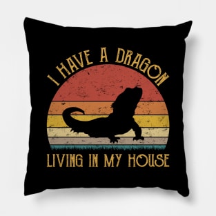 I Have A Dragon Living In My House Love Bearded Dragons Pillow