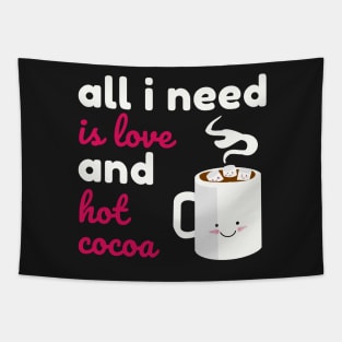 All I Need is Love And Hot Cocoa Tapestry