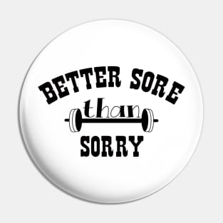 Better Sore Than Sorry Pin