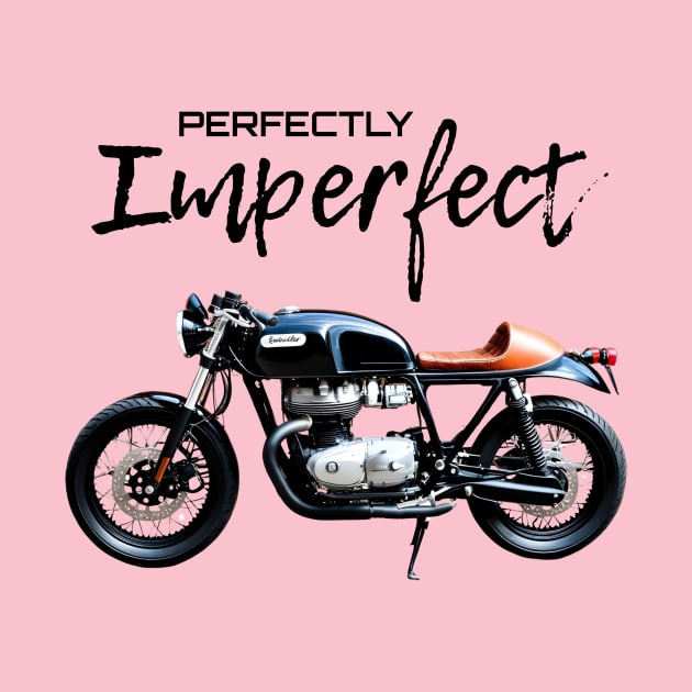 Perfectly Imperfect by MOTOSHIFT