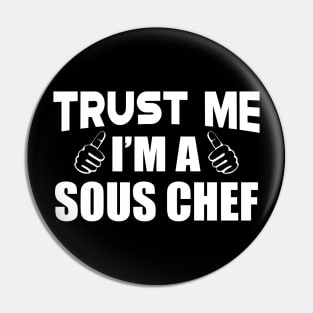 Sous Chef - Trust me I'm a sous chef Pin