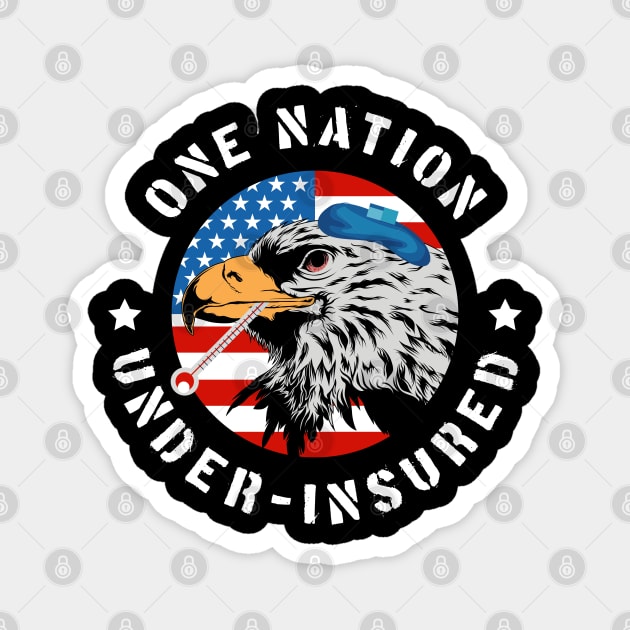 One Nation Under Insured - Pro Universal Healthcare Magnet by GiftTrend