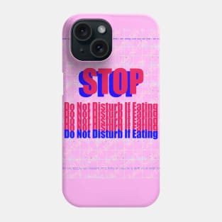 Do Not Disturb If Eating Phone Case