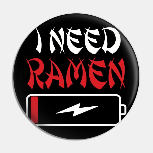 I Need Ramen Japan Funny Anime Ramen Noodle Love Pin by RuftupDesigns