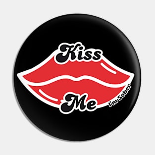 Kiss Me I'm Sober Pin