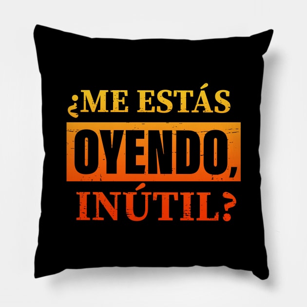 ¿Me estás oyendo, inútil? fire design Pillow by verde