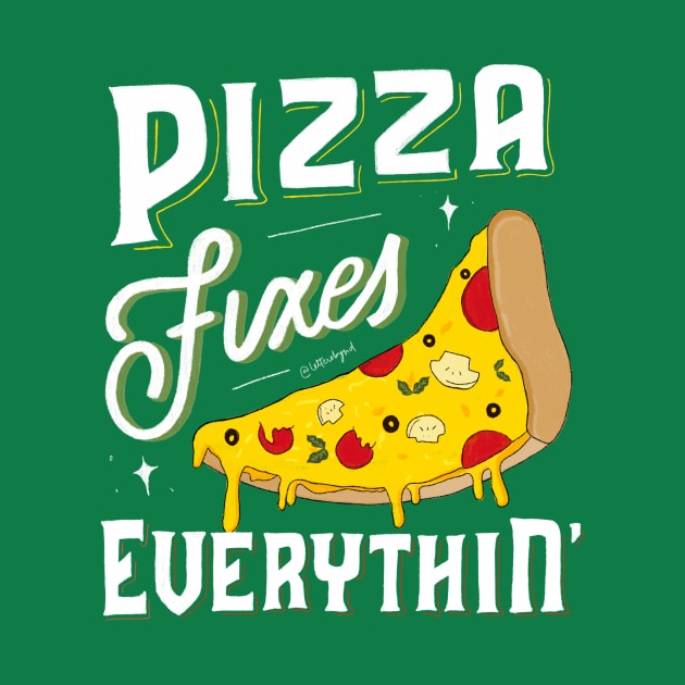 Pizza Fixes Everything by Letters_by_Sid