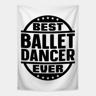 Best Ballet Dancer Ever Tapestry