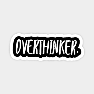 OVERTHINKER Magnet