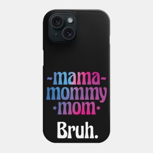 Mama Mommy Mom Bruh Funny Gift for Mother Day Phone Case