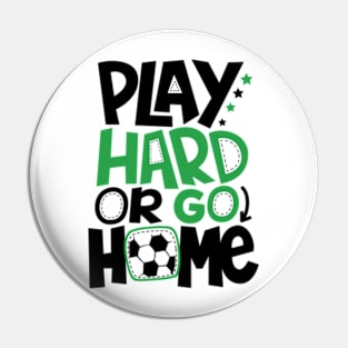 Play Hard Or Go Home © GraphicLoveShop Pin