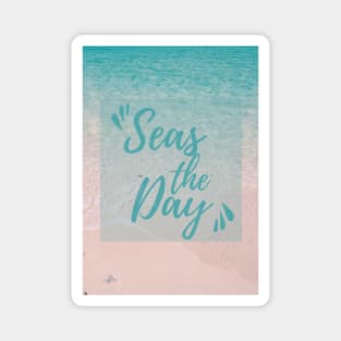 Seas the Day Magnet