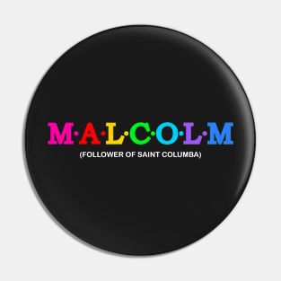 Malcolm  - Follower of Saint Columba Pin