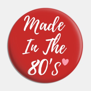 Made In The 80's T-shirt Pin