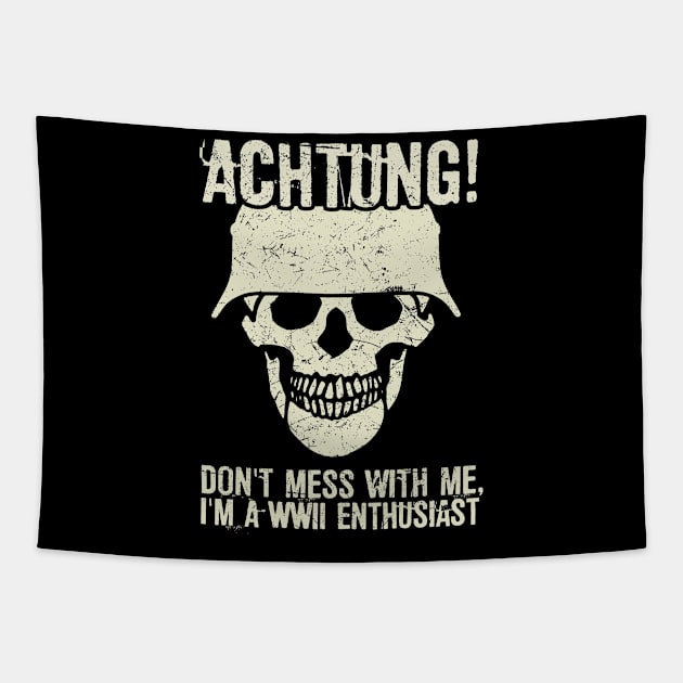 Achtung! (Danger) - I'm a WWII enthusiast Tapestry by Distant War