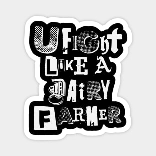 U fight like a dairy farmer 2.0 Magnet