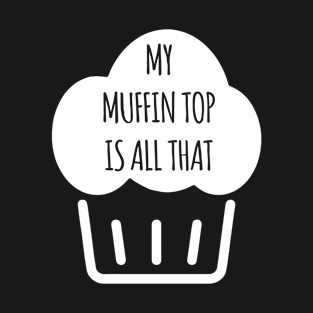 My Muffin Top T-Shirt