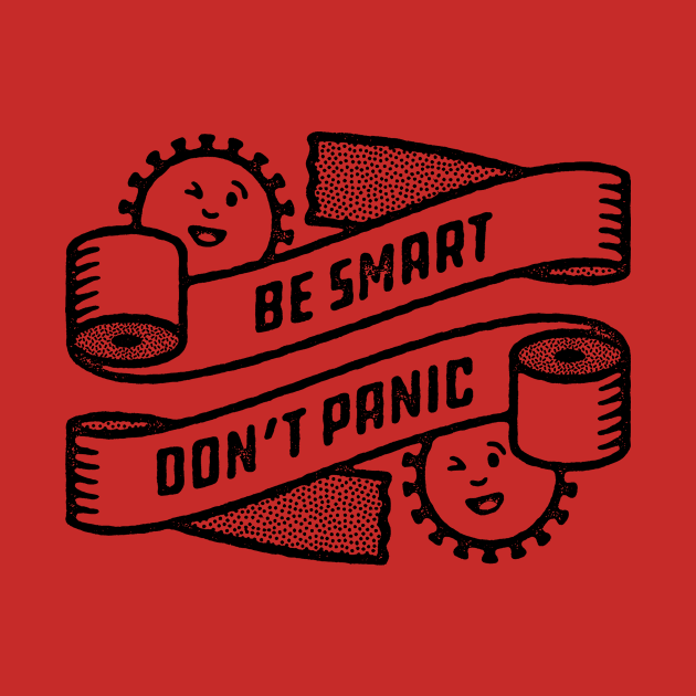 Be Smart Don't Panic by Atomicvibes