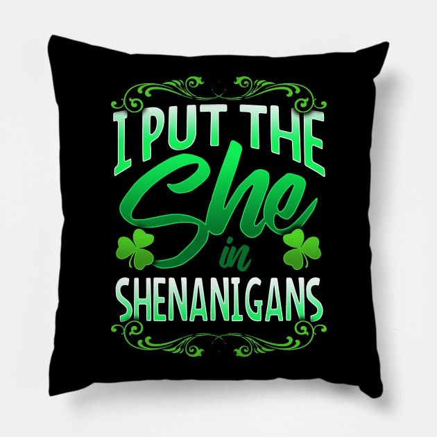 I Put The She In Shenanigans St Patricks Day Shamrocks Pillow by SomedayDesignsCo